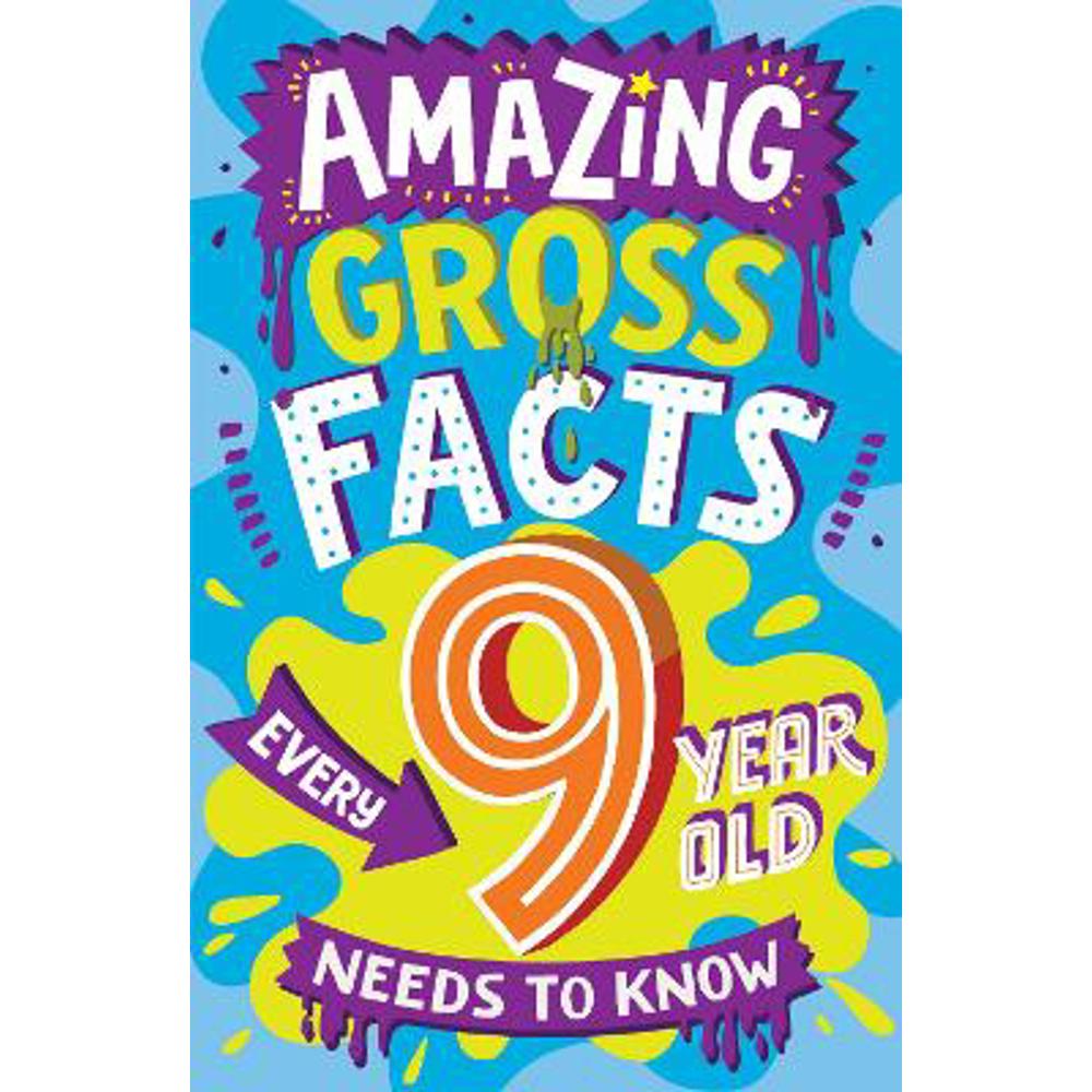 Amazing Gross Facts Every 9 Year Old Needs to Know (Amazing Facts Every Kid Needs to Know) (Paperback) - Caroline Rowlands